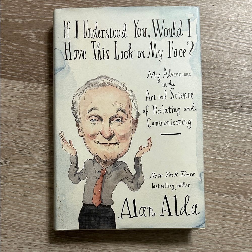 Alan Alda Book - If I Understood You, Would I Have This Look on My Face?